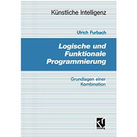 Logische und Funktionale Programmierung: Grundlagen einer Kombination [Paperback]