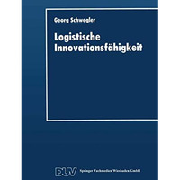 Logistische Innovationsf?higkeit: Konzept und organisatorische Grundlagen einer  [Paperback]