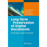 Long-Term Preservation of Digital Documents: Principles and Practices [Hardcover]