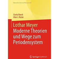 Lothar Meyer: Moderne Theorien und Wege zum Periodensystem [Paperback]