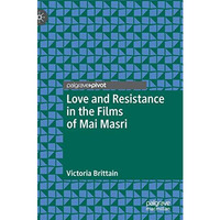 Love and Resistance in the Films of Mai Masri [Hardcover]