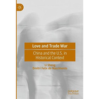 Love and Trade War: China and the U.S. in Historical Context [Hardcover]