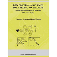 Low Power Analog CMOS for Cardiac Pacemakers: Design and Optimization in Bulk an [Hardcover]