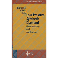 Low-Pressure Synthetic Diamond: Manufacturing and Applications [Paperback]