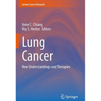 Lung Cancer: New Understandings and Therapies [Paperback]