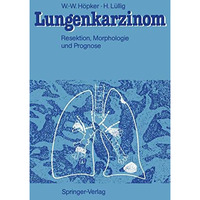 Lungenkarzinom: Resektion, Morphologie und Prognose [Paperback]