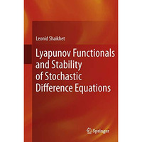 Lyapunov Functionals and Stability of Stochastic Difference Equations [Hardcover]