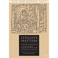 Lydgate Matters: Poetry and Material Culture in the Fifteenth Century [Paperback]