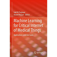 Machine Learning for Critical Internet of Medical Things: Applications and Use C [Hardcover]