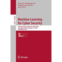 Machine Learning for Cyber Security: 4th International Conference, ML4CS 2022, G [Paperback]