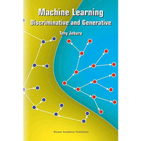 Machine Learning: Discriminative and Generative [Paperback]