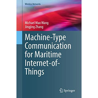 Machine-Type Communication for Maritime Internet-of-Things: From Concept to Prac [Hardcover]