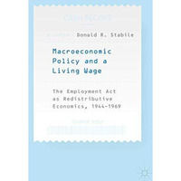 Macroeconomic Policy and a Living Wage: The Employment Act as Redistributive Eco [Hardcover]