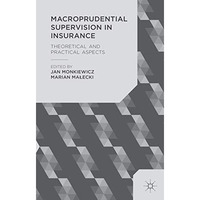 Macroprudential Supervision in Insurance: Theoretical and Practical Aspects [Hardcover]