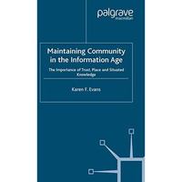 Maintaining Community in the Information Age: The Importance of Trust, Place and [Paperback]