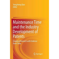 Maintenance Time and the Industry Development of Patents: Empirical Research wit [Paperback]