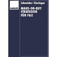 Make-or-Buy-Strategien f?r F&E: Transaktionskostenorientierte ?berlegungen [Paperback]