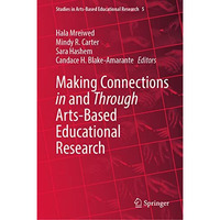 Making Connections in and Through Arts-Based Educational Research [Hardcover]