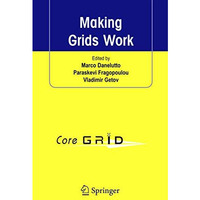 Making Grids Work: Proceedings of the CoreGRID Workshop on Programming Models Gr [Hardcover]