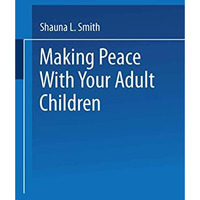 Making Peace With Your Adult Children [Paperback]