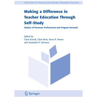 Making a Difference in Teacher Education Through Self-Study: Studies of Personal [Paperback]