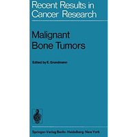 Malignant Bone Tumors: VIth International Symposium of the Gesellschaft zur Bek? [Paperback]