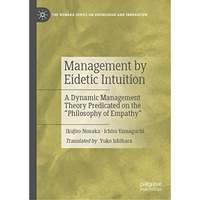 Management by Eidetic Intuition: A Dynamic Management Theory Predicated on the   [Hardcover]