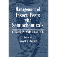 Management of Insect Pests with Semiochemicals: Concepts and Practice [Paperback]