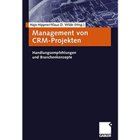 Management von CRM-Projekten: Handlungsempfehlungen und Branchenkonzepte [Paperback]