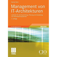 Management von IT-Architekturen: Leitlinien f?r die Ausrichtung, Planung und Ges [Paperback]