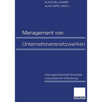 Management von Unternehmensnetzwerken: Interorganisationale Konzepte und praktis [Paperback]