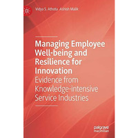 Managing Employee Well-being and Resilience for Innovation: Evidence from Knowle [Hardcover]