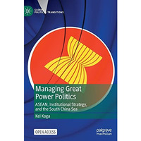 Managing Great Power Politics: ASEAN, Institutional Strategy, and the South Chin [Hardcover]