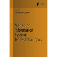 Managing Information Systems: Ten Essential Topics [Hardcover]