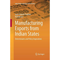 Manufacturing Exports from Indian States: Determinants and Policy Imperatives [Paperback]