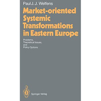 Market-oriented Systemic Transformations in Eastern Europe: Problems, Theoretica [Hardcover]