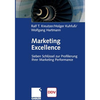 Marketing Excellence: 7 Schl?ssel zur Profilierung Ihrer Marketing Performance [Paperback]