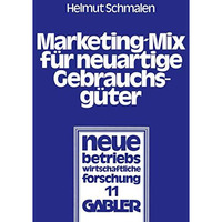 Marketing-Mix f?r neuartige Gebrauchsg?ter: Ein Simulationsmodell zur Wirkungsan [Paperback]