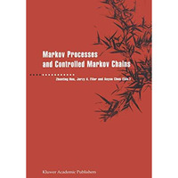 Markov Processes and Controlled Markov Chains [Hardcover]