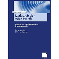 Marktstrategien Asien-Pazifik: Orientierung  Erfolgsfaktoren  Erfahrungsberich [Paperback]