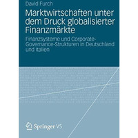 Marktwirtschaften unter dem Druck globalisierter Finanzm?rkte: Finanzsysteme und [Paperback]