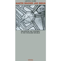 Martin Wagner und Berlin: Architektur und St?dtebau in der Weimarer Republik [Paperback]