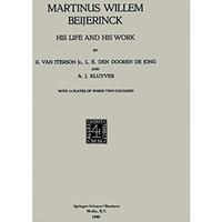 Martinus Willem Beijerinck: His Life and his Work [Paperback]