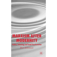 Marxism after Modernity: Politics, Technology and Social Transformation [Paperback]