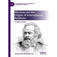 Marxism and the Origins of International Relations: A Hidden History [Hardcover]