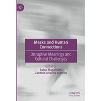 Masks and Human Connections: Disruptive Meanings and Cultural Challenges [Hardcover]