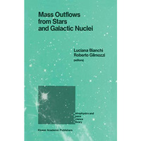 Mass Outflows from Stars and Galactic Nuclei: Proceedings of the Second Torino W [Paperback]