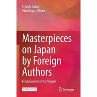 Masterpieces on Japan by Foreign Authors: From Goncharov to Pinguet [Paperback]