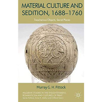 Material Culture and Sedition, 1688-1760: Treacherous Objects, Secret Places [Paperback]