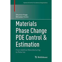 Materials Phase Change PDE Control & Estimation: From Additive Manufacturing [Hardcover]